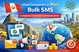 How Companies in Peru Use Bulk SMS to Improve Customer Communication