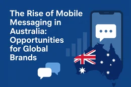 The Rise of Mobile Messaging in Australia: Opportunities for Global Brands